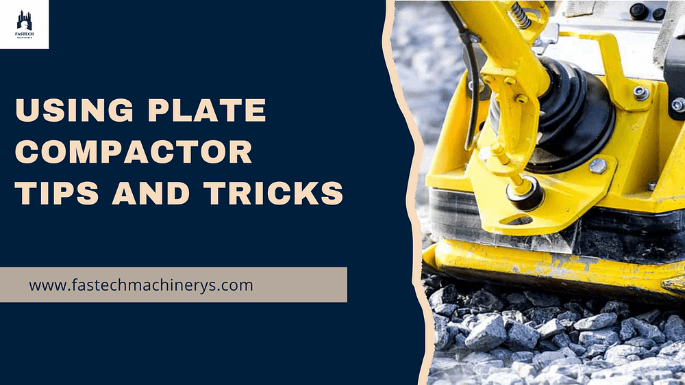 Plate Compactor Our Tips & Tricksfastech Machinerys Blogs